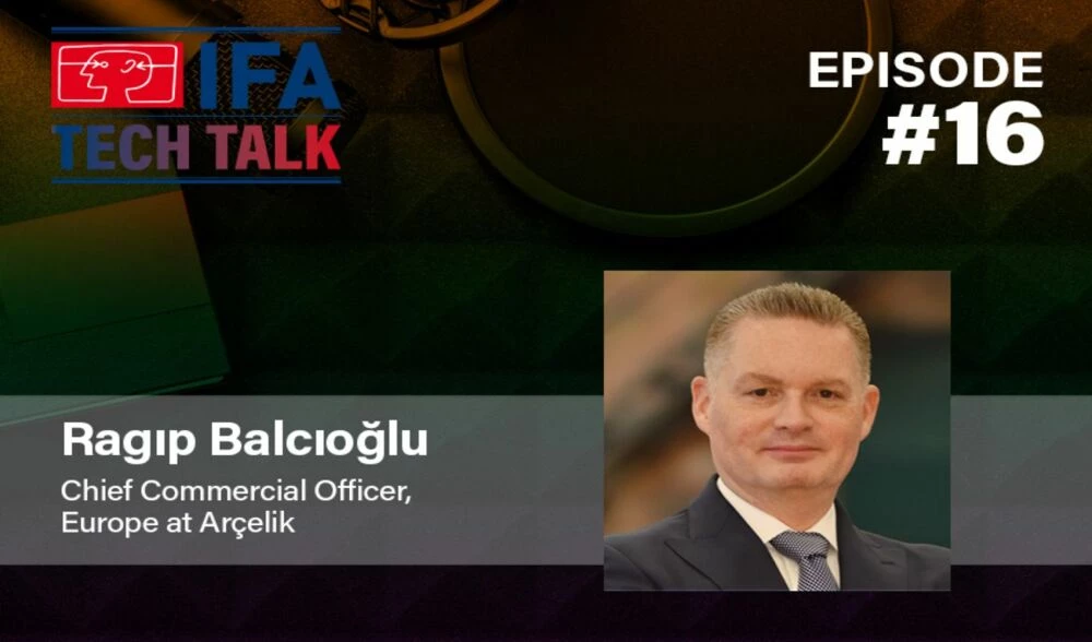 IFA TECH TALK #16 ' Rag?p Balc?o?lu, Chief Commercial Officer, Europe at Ar'elik