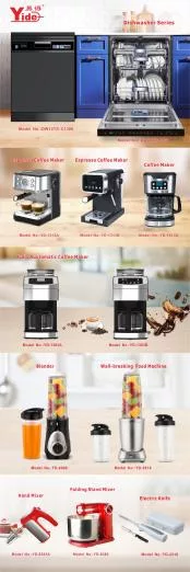 DISHWASHER, COFFEE MAKER, ESPRESSO COFFEE MACHINE, COFFEE GRINDER, STAND MIXER, HAND MIXER, VEGETABLE MILL, BLANDER&JUICER, ELECTRIC KNIFE, WALL-BREAKING FOOD MACHINE