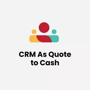 CRM As Quote to Cash